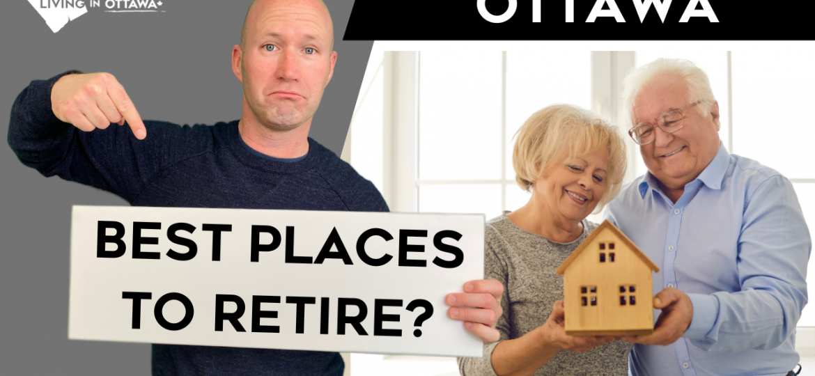 5 Great Places to Retire In Ottawa or Near Ottawa