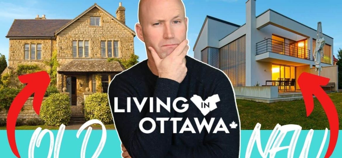 Buying a New vs. Old Home in Ottawa
